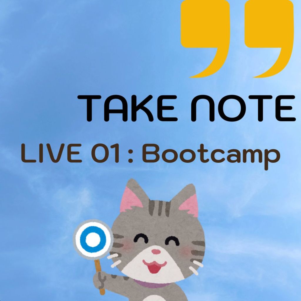 Take Note : Live01 Welcome to our&nbsp;bootcamp